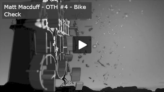 Matt Macduff - OTH #4 - Bike Check